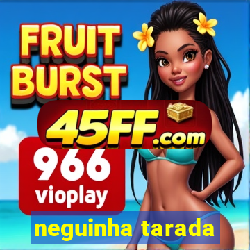 neguinha tarada